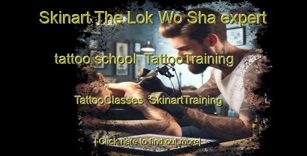 Skinart The Lok Wo Sha expert tattoo school | TattooTraining | TattooClasses | SkinartTraining-Hong Kong