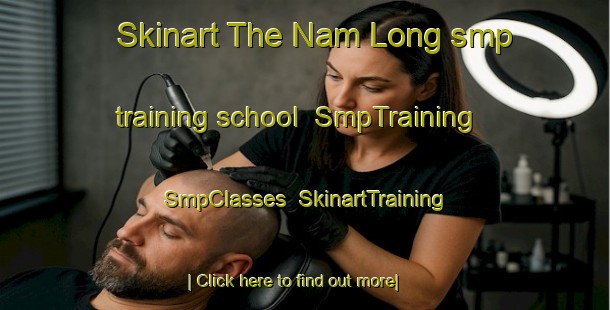 Skinart The Nam Long smp training school | SmpTraining | SmpClasses | SkinartTraining-Hong Kong
