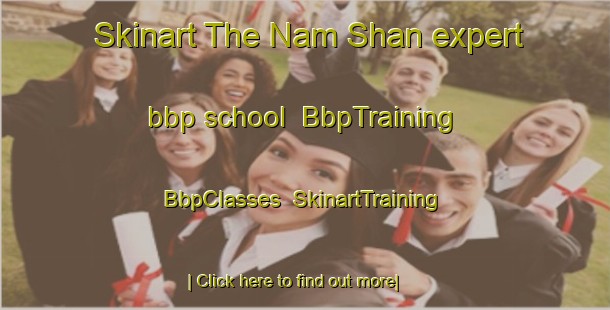 Skinart The Nam Shan expert bbp school | BbpTraining | BbpClasses | SkinartTraining-Hong Kong