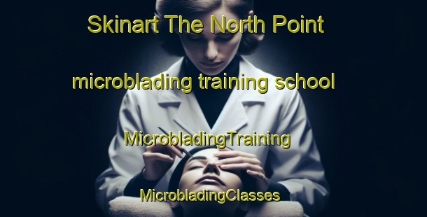 Skinart The North Point microblading training school | MicrobladingTraining | MicrobladingClasses | SkinartTraining-Hong Kong