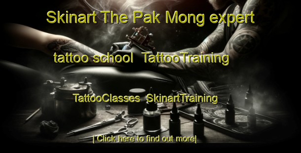 Skinart The Pak Mong expert tattoo school | TattooTraining | TattooClasses | SkinartTraining-Hong Kong
