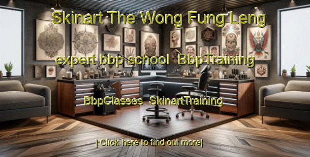 Skinart The Wong Fung Leng expert bbp school | BbpTraining | BbpClasses | SkinartTraining-Hong Kong