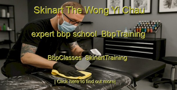 Skinart The Wong Yi Chau expert bbp school | BbpTraining | BbpClasses | SkinartTraining-Hong Kong