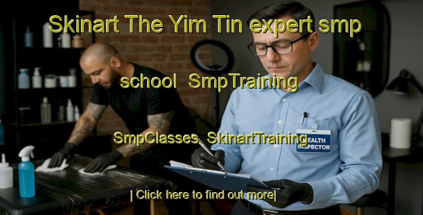 Skinart The Yim Tin expert smp school | SmpTraining | SmpClasses | SkinartTraining-Hong Kong