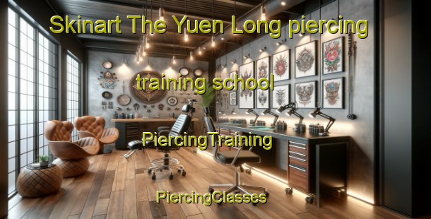 Skinart The Yuen Long piercing training school | PiercingTraining | PiercingClasses | SkinartTraining-Hong Kong