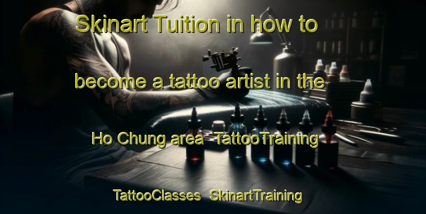 Skinart Tuition in how to become a tattoo artist in the Ho Chung area | TattooTraining | TattooClasses | SkinartTraining-Hong Kong