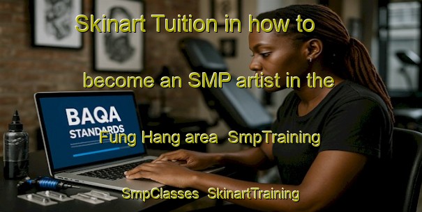 Skinart Tuition in how to become an SMP artist in the Fung Hang area | SmpTraining | SmpClasses | SkinartTraining-Hong Kong