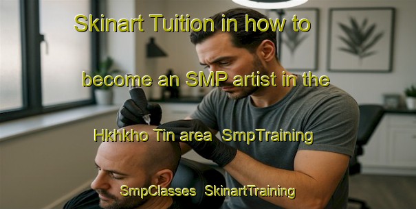 Skinart Tuition in how to become an SMP artist in the Hkhkho Tin area | SmpTraining | SmpClasses | SkinartTraining-Hong Kong