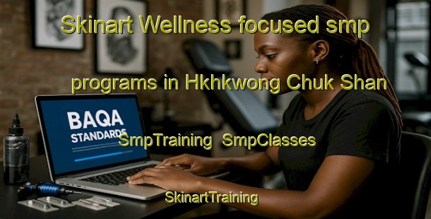 Skinart Wellness-focused smp programs in Hkhkwong Chuk Shan | SmpTraining | SmpClasses | SkinartTraining-Hong Kong