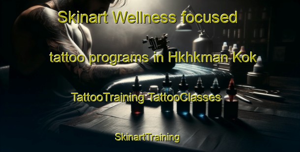 Skinart Wellness-focused tattoo programs in Hkhkman Kok | #TattooTraining #TattooClasses #SkinartTraining-Hong Kong